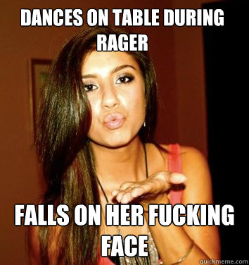 DANCES ON TABLE DURING RAGER FALLS ON HER FUCKING FACE - DANCES ON TABLE DURING RAGER FALLS ON HER FUCKING FACE  the college sorostitute