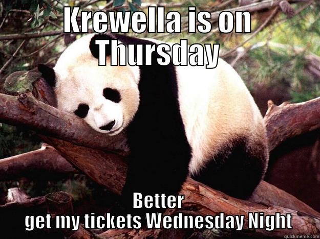 KREWELLA IS ON THURSDAY BETTER GET MY TICKETS WEDNESDAY NIGHT Procrastination Panda