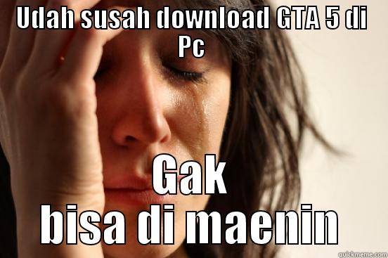 GTA 5 Story - UDAH SUSAH DOWNLOAD GTA 5 DI PC GAK BISA DI MAENIN First World Problems