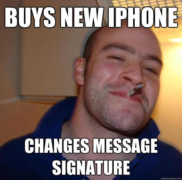 Buys New iPhone Changes message signature - Buys New iPhone Changes message signature  Misc
