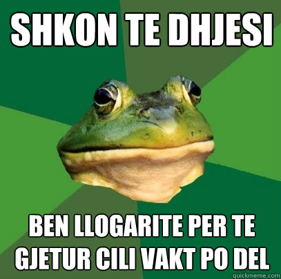 SHKON TE DHJESI BEN LLOGARITE PER TE GJETUR CILI VAKT PO DEL  Foul Bachelor Frog