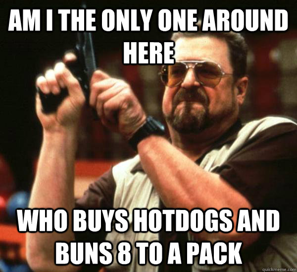 Am i the only one around here who buys hotdogs and buns 8 to a pack  Am I the only one backing France