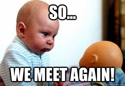 So... We meet again! - So... We meet again!  Misc