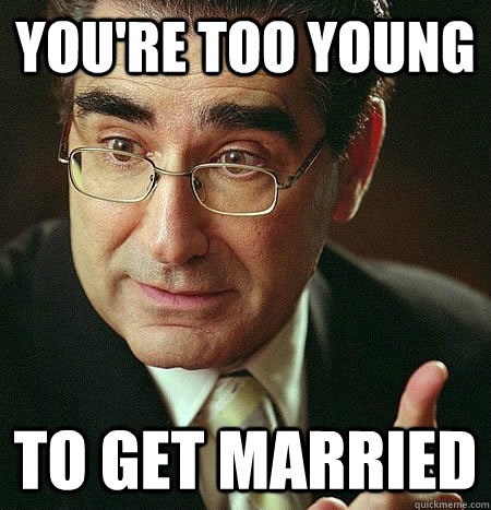 You're too young to get married  