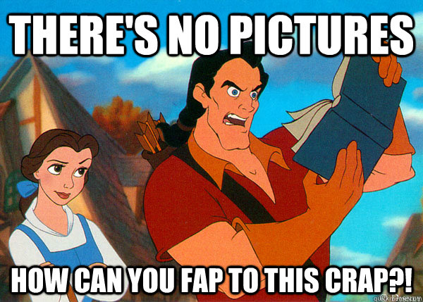 There's no pictures how can you fap to this crap?! - There's no pictures how can you fap to this crap?!  Misc
