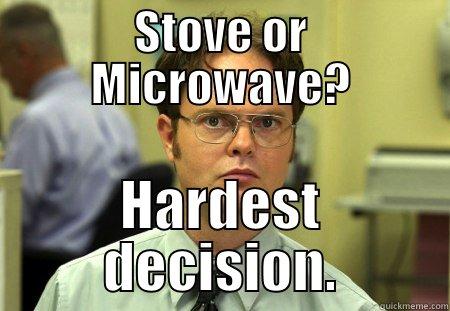 STOVE OR MICROWAVE? HARDEST DECISION. Schrute