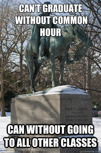 Can't graduate
 without common hour Can without going to all other classes  Drew University Meme