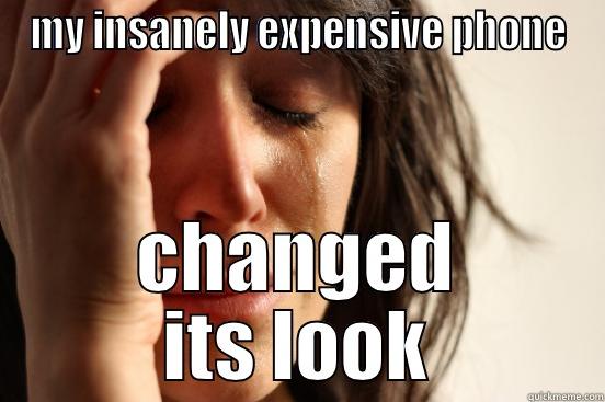 MY INSANELY EXPENSIVE PHONE CHANGED ITS LOOK First World Problems