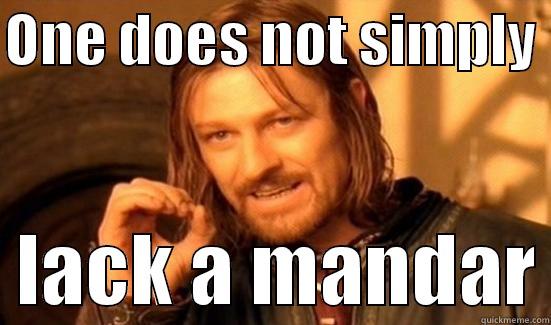 ONE DOES NOT SIMPLY    LACK A MANDAR Boromir