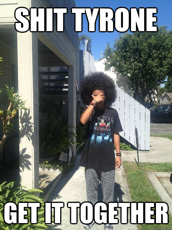 SHIT TYRONE  GET IT TOGETHER - SHIT TYRONE  GET IT TOGETHER  Misc
