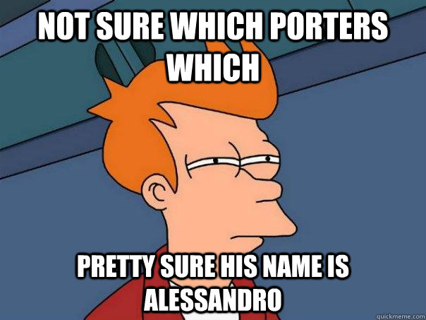 not sure which porters which pretty sure his name is alessandro  Futurama Fry