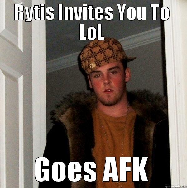 RYTIS INVITES YOU TO LOL GOES AFK Scumbag Steve