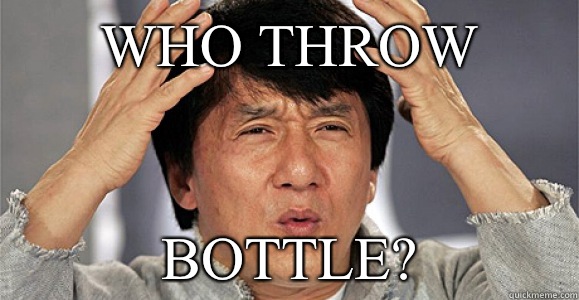 Who throw bottle?  Confused Jackie Chan