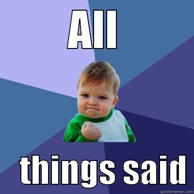 ALL     THINGS SAID Success Kid