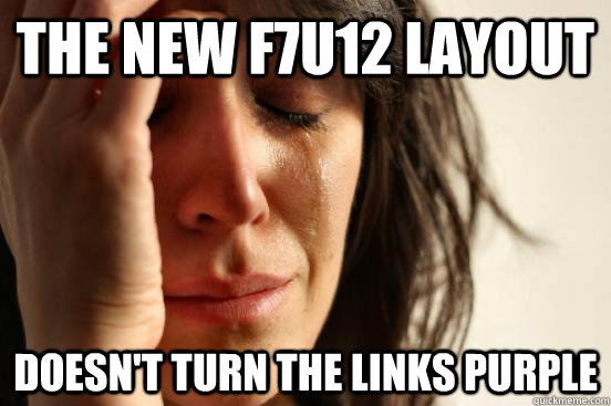 The new f7u12 layout doesn't turn the links purple  First World Problems