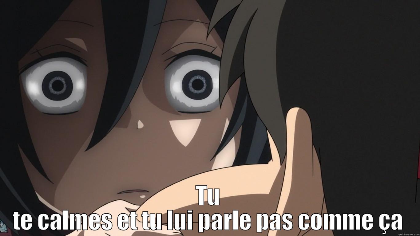 Tu te calmes et tu lui parle pas comme ça -  TU TE CALMES ET TU LUI PARLE PAS COMME ÇA Misc