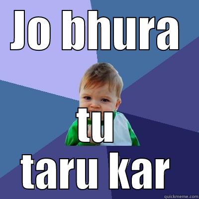 JO BHURA TU TARU KAR Success Kid