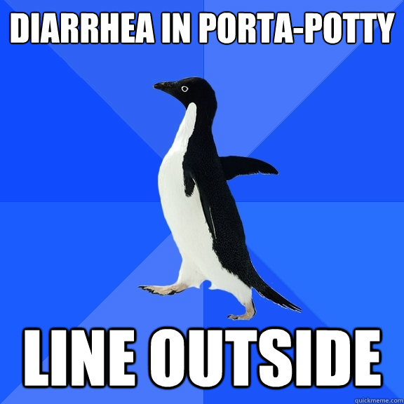 diarrhea in porta-potty line outside  Socially Awkward Penguin