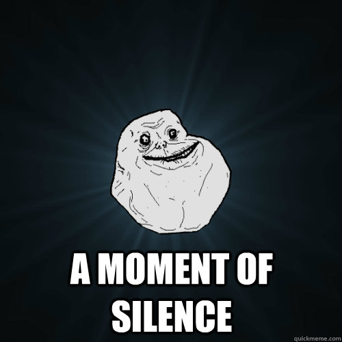  a moment of silence  -  a moment of silence   Forever Alone