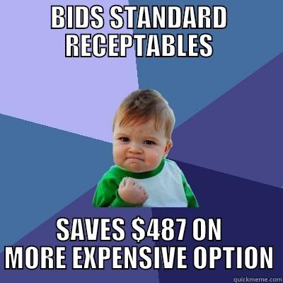 GOULD ESTIMATING - BIDS STANDARD RECEPTABLES SAVES $487 ON MORE EXPENSIVE OPTION Success Kid