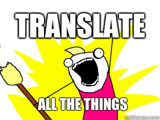 Translate All the things  All The Things