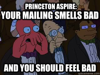 PRinceton aspire: and you should feel bad Your Mailing smells bad  Bad Zoidberg