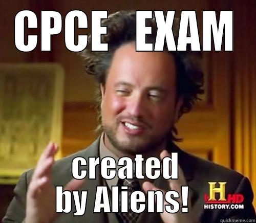CPCE   EXAM CREATED BY ALIENS!  Misc
