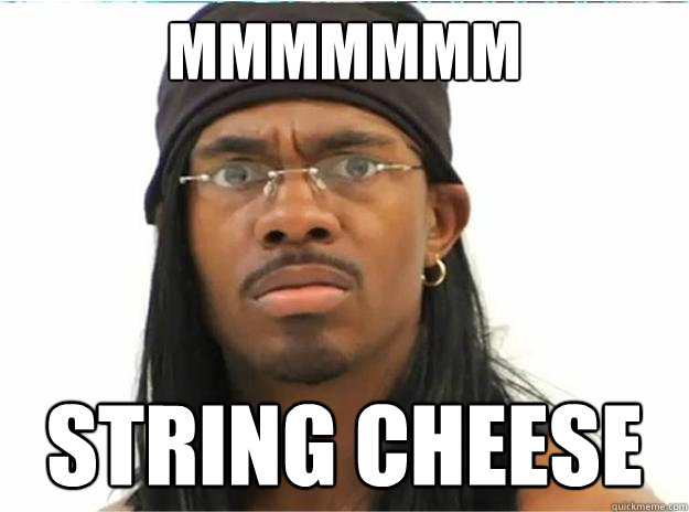 String cheese hmmmmm