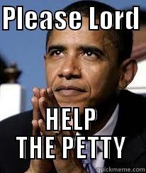 PLEASE LORD  HELP THE PETTY Misc