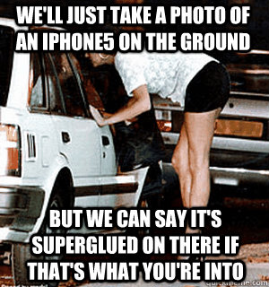 We'll just take a photo of an iphone5 on the ground But we can say it's superglued on there if that's what you're into  Karma Whore