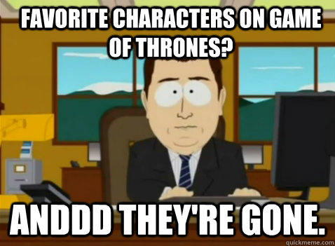 Favorite Characters on Game of Thrones? anddd they're gone.  South Park Banker