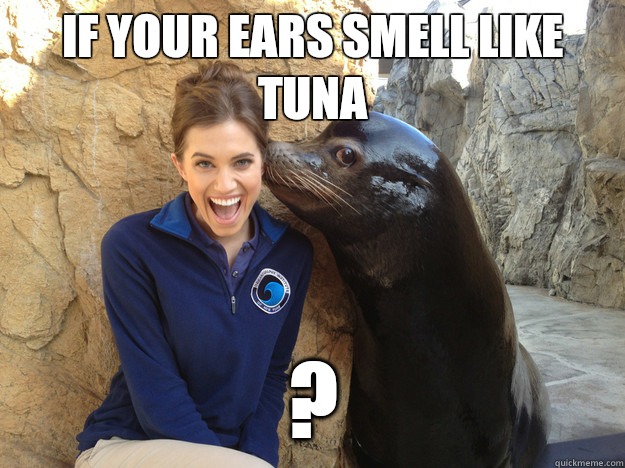 If your ears smell like tuna ?  Crazy Secret