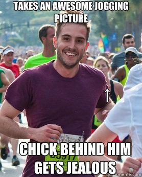 Takes an awesome jogging picture                         ↑          


Chick behind him gets jealous  Ridiculously photogenic guy