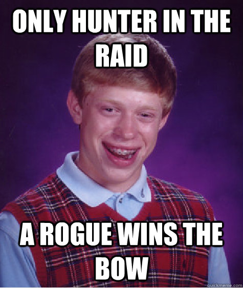 only hunter in the raid a rogue wins the bow  Bad Luck Brian