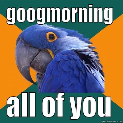 mitthu bete - GOOGMORNING ALL OF YOU Paranoid Parrot