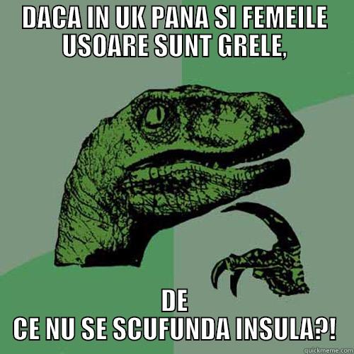 DACA IN UK PANA SI FEMEILE USOARE SUNT GRELE, DE CE NU SE SCUFUNDA INSULA?! Philosoraptor