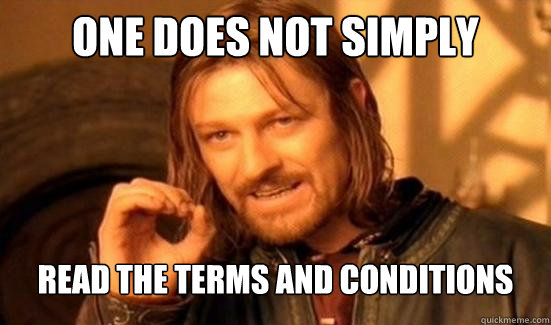 One Does Not Simply Read The terms and conditions - One Does Not Simply Read The terms and conditions  Boromir