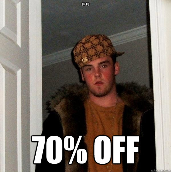 UP TO 70% OFF - UP TO 70% OFF  Scumbag Steve