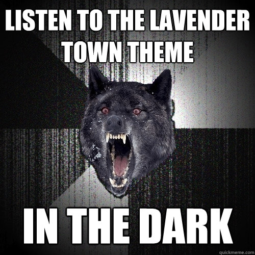 Listen To The Lavender Town Theme In the dark  Insanity Wolf