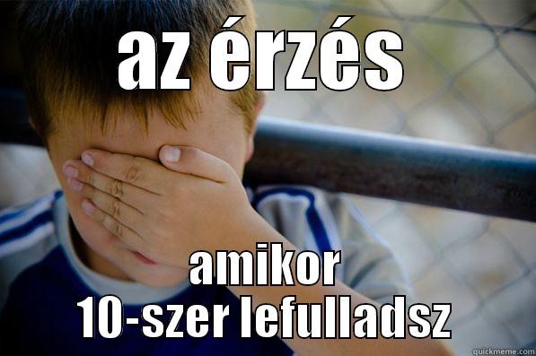 AZ ÉRZÉS AMIKOR 10-SZER LEFULLADSZ Confession kid