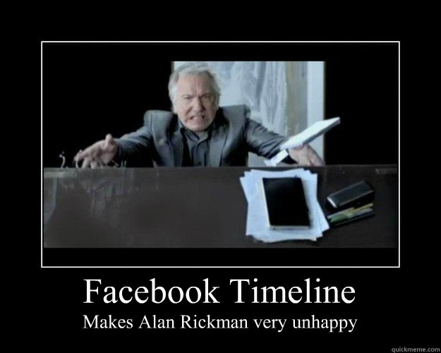 Facebook Timeline Makes Alan Rickman very unhappy - Facebook Timeline Makes Alan Rickman very unhappy  Alan Rickman hates timline