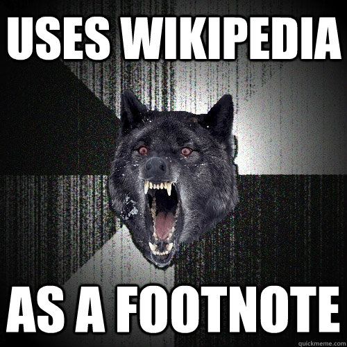 Uses Wikipedia As a footnote  Insanity Wolf