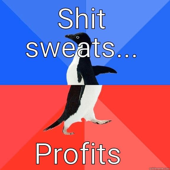 SHIT SWEATS... PROFITS  Socially Awkward Awesome Penguin