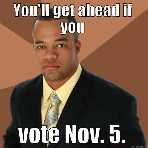YOU'LL GET AHEAD IF YOU VOTE NOV. 5. Successful Black Man