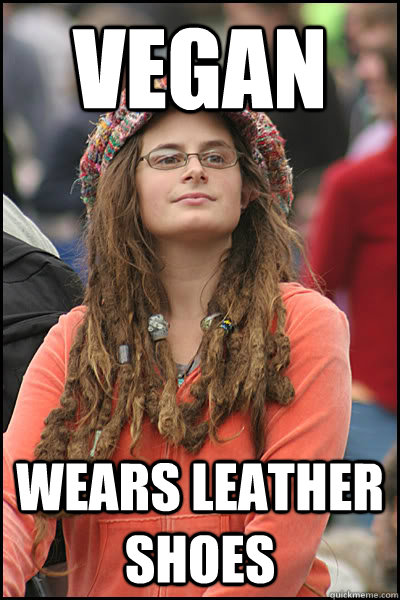 Vegan wears leather shoes  College Liberal