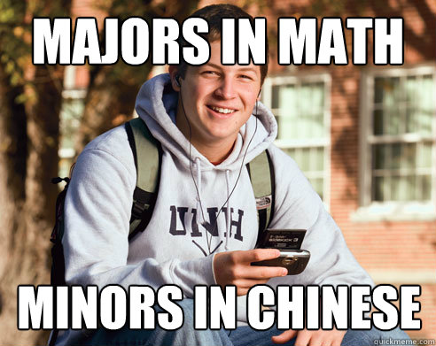 Majors in math minors in chinese  College Freshman