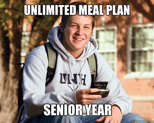 Unlimited Meal Plan Senior Year  College Freshman