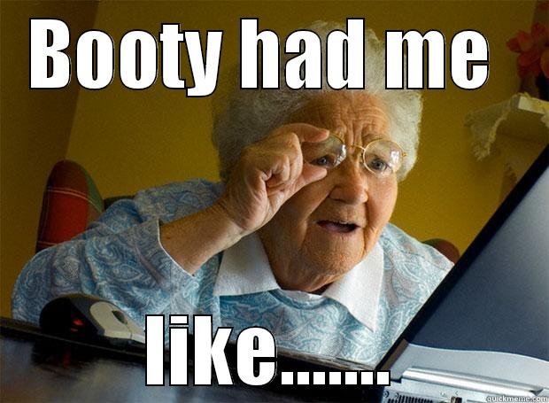 BOOTY HAD ME  LIKE....... Grandma finds the Internet
