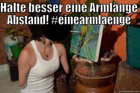 HALTE BESSER EINE ARMLÄNGE ABSTAND! #EINEARMLAENGE  Misc