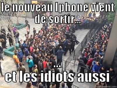 LE NOUVEAU IPHONE VIENT DE SORTIR... ... ET LES IDIOTS AUSSI Misc